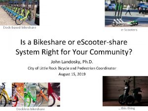 Dockbased bikeshare eScooters Is a Bikeshare or e
