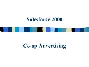 Salesforce 2000 Coop Advertising Cooperative Advertising n What