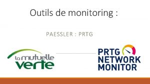 Outils de monitoring PAESSLER PRTG Objectif de cet