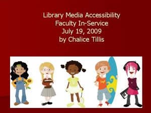 Library Media Accessibility Faculty InService July 19 2009