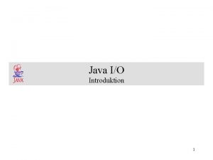 Java IO Introduktion 1 Introduktion Input och output