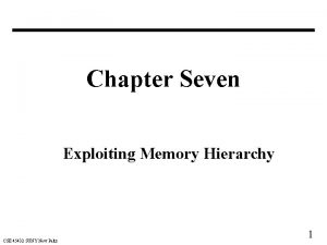 Chapter Seven Exploiting Memory Hierarchy CSE 45432 SUNY