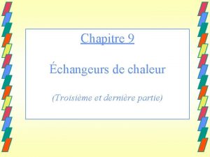 Chapitre 9 changeurs de chaleur Troisime et dernire