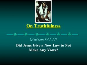 On Truthfulness Matthew 5 33 37 Did Jesus