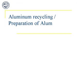 Aluminum recycling Preparation of Alum Aluminum to Alum