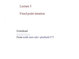 Lecture 5 Fixed point iteration Download fixedpoint m