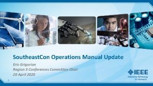 Southeast Con Operations Manual Update Eric Grigorian Region