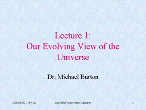 Lecture 1 Our Evolving View of the Universe