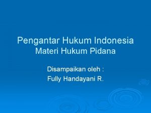 Pengantar Hukum Indonesia Materi Hukum Pidana Disampaikan oleh