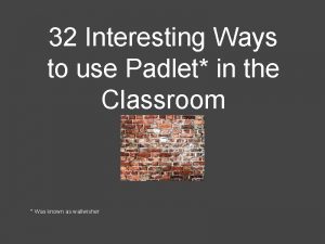 32 Interesting Ways to use Padlet in the