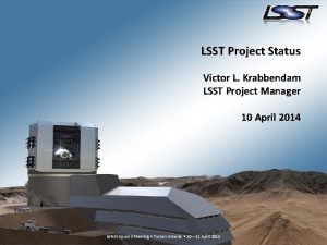 LSST Project Status Victor L Krabbendam LSST Project