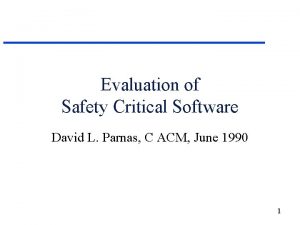 Evaluation of Safety Critical Software David L Parnas