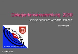 Delegiertenversammlung 2010 Bezirksschtzenverband Blach Wasterkingen 5 Mrz 2010