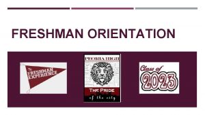 FRESHMAN ORIENTATION WELCOME TO PEORIA HIGH SCHOOL Principal