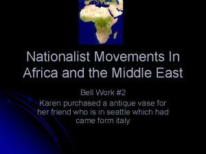 Nationalist Movements In Africa and the Middle East