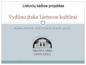 Lietuvi kalbos projektas Vydno taka Lietuvos kultrai DARB