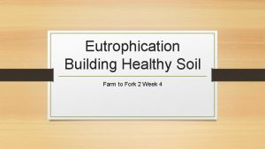 Eutrophication Building Healthy Soil Farm to Fork 2
