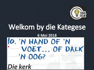 Welkom by die Kategese 6 Mei 2018 Welkom