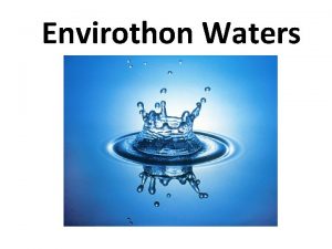 Envirothon Waters Watersheds A watershed is the area
