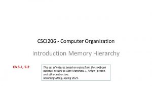 CSCI 206 Computer Organization Introduction Memory Hierarchy Ch