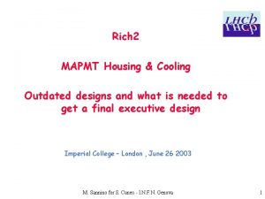 Rich 2 MAPMT Housing Cooling Outdated designs and