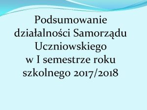 Podsumowanie dziaalnoci Samorzdu Uczniowskiego w I semestrze roku