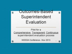 OutcomesBased Superintendent Evaluation Pilot for a Comprehensive Transparent