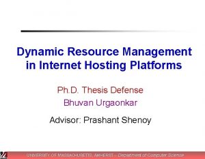 Dynamic Resource Management in Internet Hosting Platforms Ph