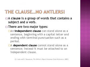 A clause is a group of words that