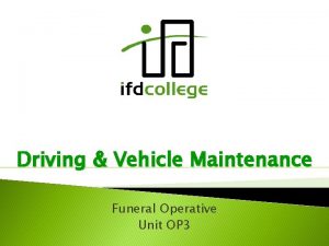 Driving Vehicle Maintenance Funeral Operative Unit OP 3