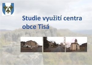 Studie vyuit centra obce Tis een zem zemn