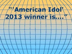 American Idol 2013 winner is After last nights