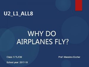 U 2L 1ALL 8 WHY DO AIRPLANES FLY