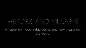 Heroes and villains A lesson on modernday comics