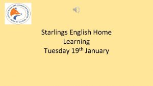 Starlings English Home Learning th Tuesday 19 January