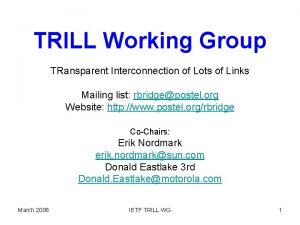 TRILL Working Group TRansparent Interconnection of Lots of