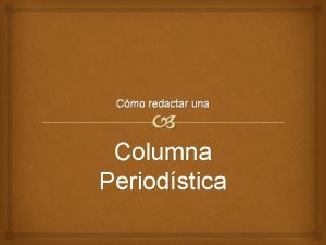 Cmo redactar una Columna Periodstica Cmo redactar una