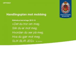 Handlingsplan mot mobbing Mllestua barnehage 2013 14 Det