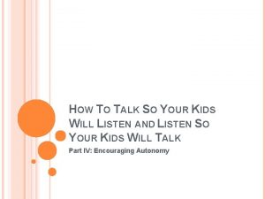HOW TO TALK SO YOUR KIDS WILL LISTEN