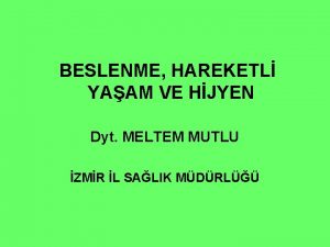 BESLENME HAREKETL YAAM VE HJYEN Dyt MELTEM MUTLU