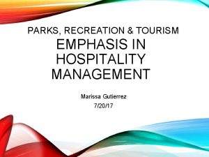 PARKS RECREATION TOURISM EMPHASIS IN HOSPITALITY MANAGEMENT Marissa