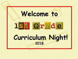 Welcome to Curriculum Night 2018 Meet Our Team