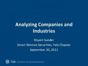 Analyzing Companies and Industries Shyam Sunder Smart Woman