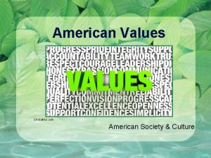 American Values Chrisakins com American Society Culture Getting