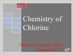 2017 Chemistry of Chlorine Notes by Onyango Ngoye