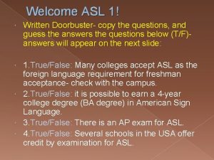 Welcome ASL 1 Written Doorbuster copy the questions