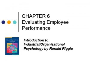 CHAPTER 6 Evaluating Employee Performance Introduction to IndustrialOrganizational