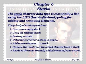 Chapter 6 Stacks The stack abstract data type