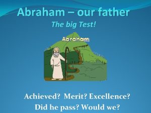 Abraham our father The big Test Achieved Merit