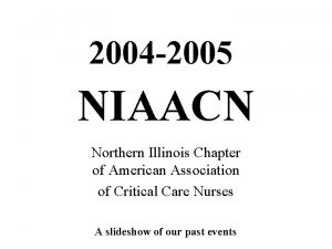 2004 2005 NIAACN Northern Illinois Chapter of American